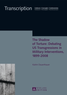 The Shadow of Torture: Debating US Transgressions in Military Interventions, 1899-2008