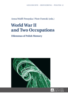 World War II and Two Occupations : Dilemmas of Polish Memory