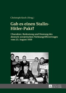 Gab es einen Stalin-Hitler-Pakt? : Charakter, Bedeutung und Deutung des deutsch-sowjetischen Nichtangriffsvertrages vom 23. August 1939