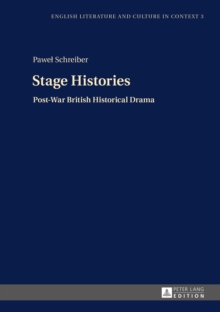 Stage Histories : Post-War British Historical Drama