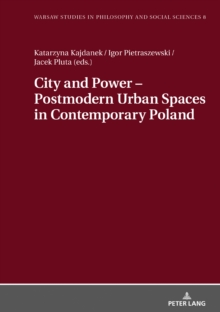 City and Power - Postmodern Urban Spaces in Contemporary Poland