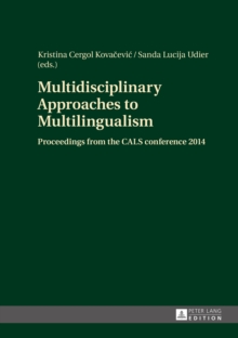 Multidisciplinary Approaches to Multilingualism : Proceedings from the CALS conference 2014