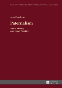 Paternalism : Moral Theory and Legal Practice