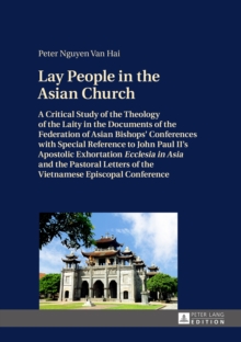 Lay People in the Asian Church : A Critical Study of the Theology of the Laity in the Documents of the Federation of Asian Bishops' Conferences with Special Reference to John Paul II's Apostolic Exhor