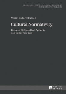 Cultural Normativity : Between Philosophical Apriority and Social Practices