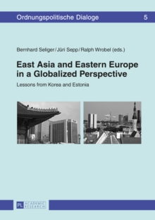 East Asia and Eastern Europe in a Globalized Perspective : Lessons from Korea and Estonia