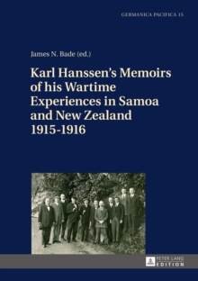 Karl Hanssen's Memoirs of his Wartime Experiences in Samoa and New Zealand 1915-1916