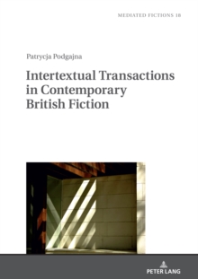 Intertextual Transactions in Contemporary British Fiction