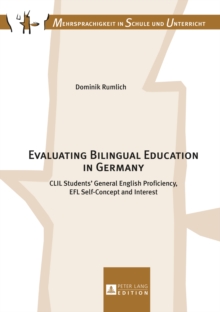 Evaluating Bilingual Education in Germany : CLIL Students' General English Proficiency, EFL Self-Concept and Interest