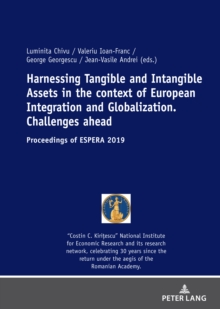 Harnessing Tangible And Intangible Assets In The Context Of European Integration And Globalization: Challenges Ahead : Proceedings Of ESPERA 2019