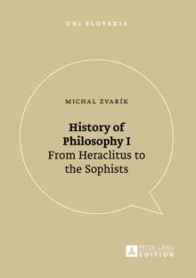 History of Philosophy I : From Heraclitus to the Sophists