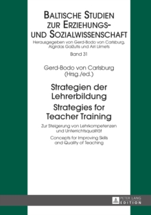 Strategien der Lehrerbildung / Strategies for Teacher Training : Zur Steigerung von Lehrkompetenzen und Unterrichtsqualitaet / Concepts for Improving Skills and Quality of Teaching