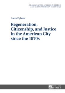 Regeneration, Citizenship, and Justice in the American City since the 1970s