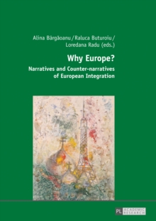 Why Europe? : Narratives and Counter-narratives of European Integration