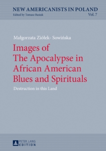 Images of The Apocalypse in African American Blues and Spirituals : Destruction in this Land