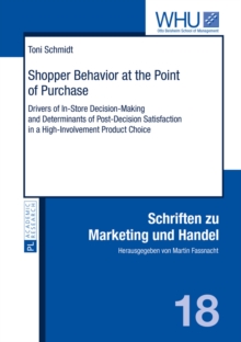 Shopper Behavior at the Point of Purchase : Drivers of In-Store Decision-Making and Determinants of Post-Decision Satisfaction in a High-Involvement Product Choice