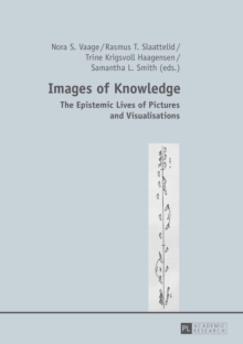 Images of Knowledge : The Epistemic Lives of Pictures and Visualisations