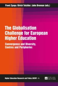 The Globalisation Challenge for European Higher Education : Convergence and Diversity, Centres and Peripheries