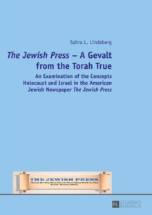 The Jewish Press - A Gevalt from the Torah True : An Examination of the Concepts Holocaust and Israel in the American Jewish Newspaper The Jewish Press