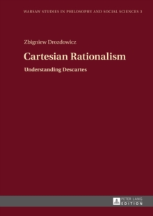 Cartesian Rationalism : Understanding Descartes