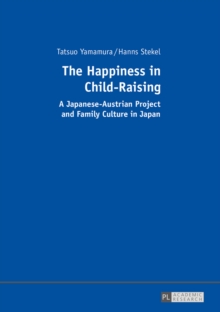 The Happiness in Child-Raising : A Japanese-Austrian Project and Family Culture in Japan