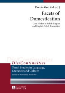 Facets of Domestication : Case Studies in Polish-English and English-Polish Translation