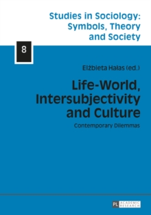 Life-World, Intersubjectivity and Culture : Contemporary Dilemmas