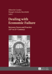 Dealing with Economic Failure : Between Norm and Practice (15th to 21st Century)