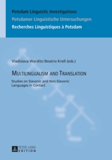 Multilingualism and Translation : Studies on Slavonic and Non-Slavonic Languages in Contact