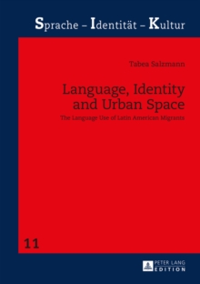 Language, Identity and Urban Space : The Language Use of Latin American Migrants