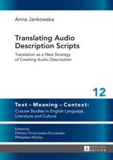 Translating Audio Description Scripts : Translation as a New Strategy of Creating Audio Description