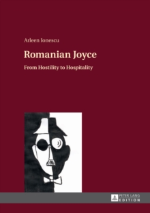 Romanian Joyce : From Hostility to Hospitality