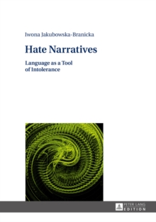 Hate Narratives : Language as a Tool of Intolerance