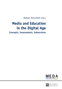 Media and Education in the Digital Age : Concepts, Assessments, Subversions