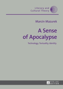 A Sense of Apocalypse : Technology, Textuality, Identity