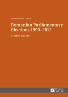 Romanian Parliamentary Elections 1990-2012 : Stability and Stir