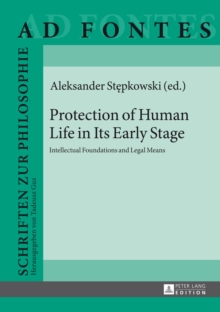 Protection of Human Life in Its Early Stage : Intellectual Foundations and Legal Means