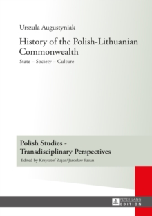 History of the Polish-Lithuanian Commonwealth : State - Society - Culture - Editorial work by Iwo Hryniewicz - Translated by Grazyna Waluga (Chapters I-V) and Dorota Sobstel (Chapters VI-X)