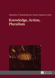 Knowledge, Action, Pluralism : Contemporary Perspectives in Philosophy of Religion