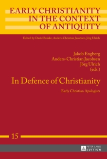 In Defence of Christianity : Early Christian Apologists