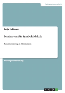 Lernkarten fur Symboldidaktik : Zusammenfassung in Stichpunkten, Paperback / softback Book Lernkarten fur Symboldidaktik : Zusammenfassung in Stichpunkten, Paperback / softback Book