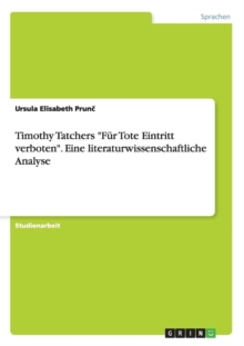 Timothy Tatchers Fur Tote Eintritt verboten. Eine literaturwissenschaftliche Analyse, Paperback / softback Book Timothy Tatchers Fur Tote Eintritt verboten. Eine literaturwissenschaftliche Analyse, Paperback / softback Book
