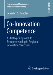 Co-Innovation Competence : A Strategic Approach to Entrepreneurship in Regional Innovation Structures