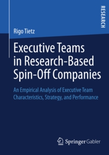 Executive Teams in Research-Based Spin-Off Companies : An Empirical Analysis of Executive Team Characteristics, Strategy, and Performance