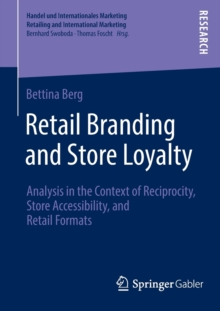 Retail Branding and Store Loyalty : Analysis in the Context of Reciprocity, Store Accessibility, and Retail Formats, Paperback / softback Book Retail Branding and Store Loyalty : Analysis in the Context of Reciprocity, Store Accessibility, and Retail Formats, Paperback / softback Book
