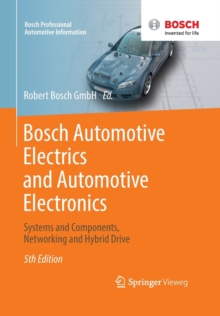 Bosch Automotive Electrics and Automotive Electronics : Systems and Components, Networking and Hybrid Drive, Paperback Book Bosch Automotive Electrics and Automotive Electronics : Systems and Components, Networking and Hybrid Drive, Paperback Book