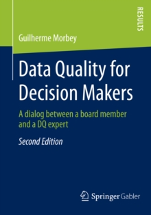 Data Quality for Decision Makers : A dialog between a board member and a DQ expert