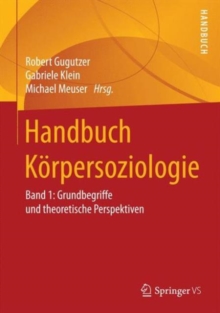 Handbuch Korpersoziologie : Band 1: Grundbegriffe und theoretische Perspektiven, Hardback Book Handbuch Korpersoziologie : Band 1: Grundbegriffe und theoretische Perspektiven, Hardback Book
