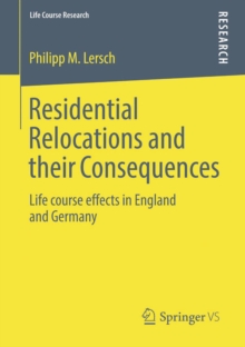 Residential Relocations and their Consequences : Life course effects in England and Germany