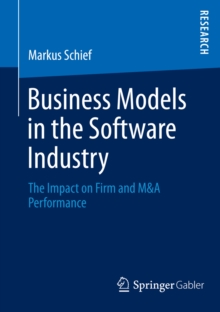 Business Models in the Software Industry : The Impact on Firm and M&A Performance